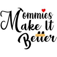 Mommies Make It Better